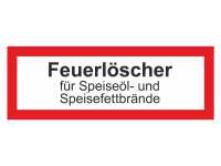 Brandschutzschild mit Text Feuerlöscher für Speiseöl- und Speisefettbrände Brandschutzschild mit Text Feuerlöscher für Speiseöl- und Speisefettbrände